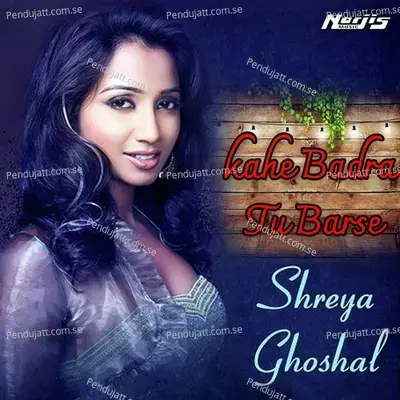 Kahe Badra Tu Barse - Shreya Ghoshal album cover 