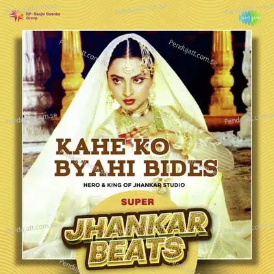 Kahe Ko Byahi Bides - Super Jhankar Beats - Hero And king Of Jhankar Studio album cover 