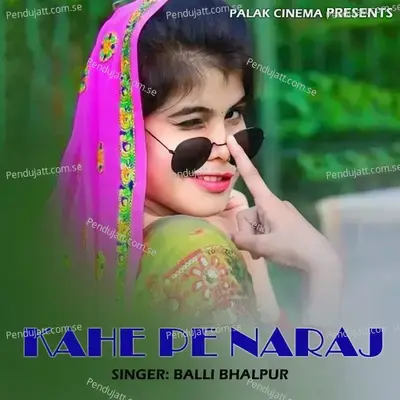 Kahe Pe Naraj - Balli Bhalpur album cover 