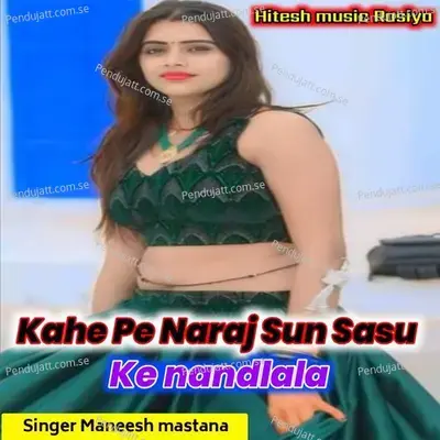 Kahe Pe Naraj Sun Sasu Ke Nandlala - Manish Mastana album cover 