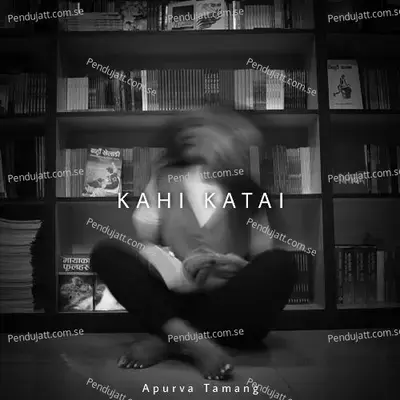 Kahi Katai - Apurva Tamang album cover 