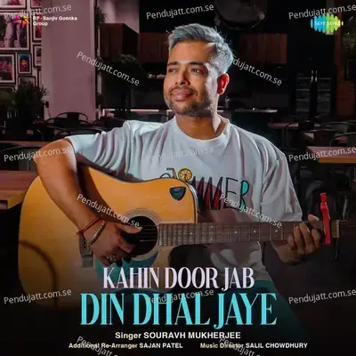 Kahin Door Jab Din Dhal Jaye - Souravh Mukherjee album cover 