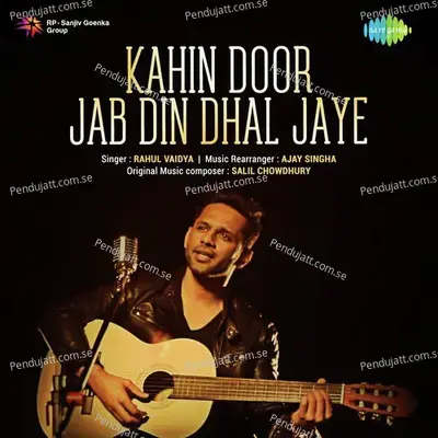 Kahin Door Jab Din Dhal Jaye - Rahul Vaidya album cover 