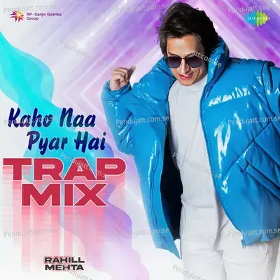 Kaho Naa Pyar Hai Trap Mix - Rahill Mehta