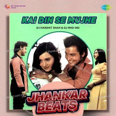 Kai Din Se Mujhe - Jhankar Beats - DJ Harshit Shah album cover 