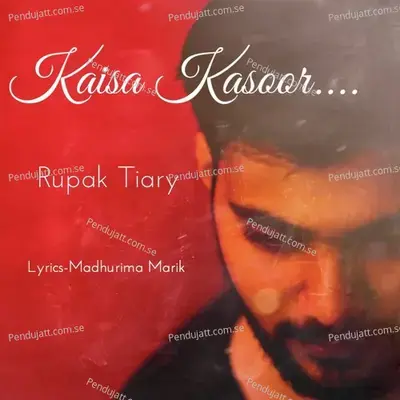 Kaisa Kasoor - Rupak Tiary album cover 