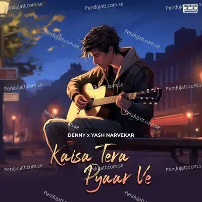 Kaisa Tera Pyaar Ve - Yash Narvekar album cover 