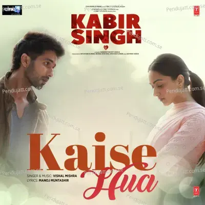 Kaise Hua (From 