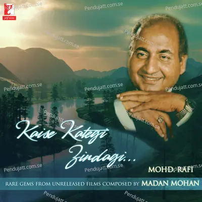 Kaise Kategi Zindagi Tere Bagair - Mohammed Rafi album cover 