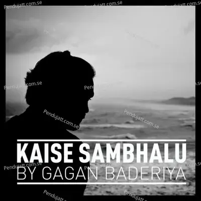 Kaise Sambhalu - Gagan Baderiya album cover 