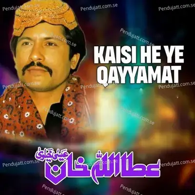 Kaisi He Ye Qayyamat - Attaullah Khan Esakhelvi album cover 