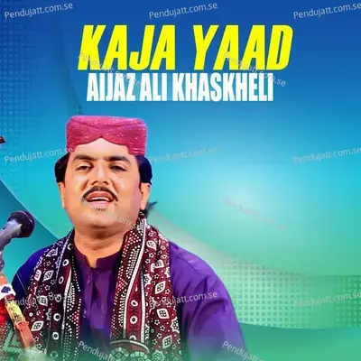 Kaja Yaad - Aijaz Ali Khaskheli album cover 