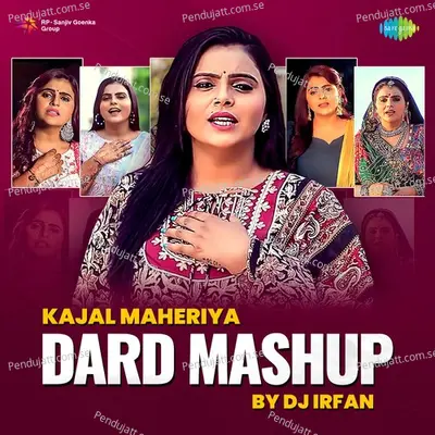 Kajal Maheriya Dard Mashup - Kajal Maheriya album cover 