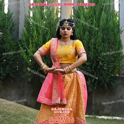 Kajla Lagake Gai Moku Fasay - Gajendra Gurjar album cover 
