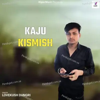 Kaju Kismish - Lovekush Dungri album cover 