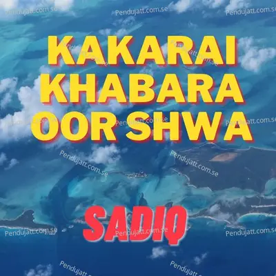 Kakarai Khabara Oor Shwa - Sadiq album cover 