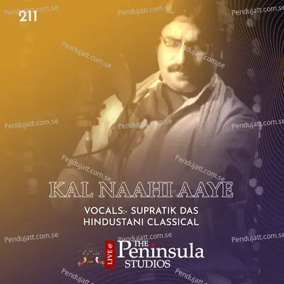 Kal Naahi Aye - Raag - Maru Bihag - Supratik Das album cover 