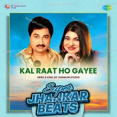 Kal Raat Ho Gayee - Super Jhankar Beats - Hero And king Of Jhankar Studio album cover 