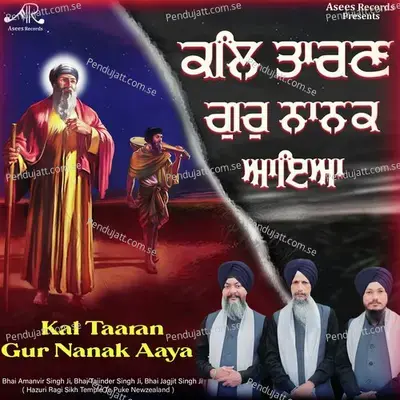 Kal Taaran Gur Nanak Aaya - Bhai Amanvir Singh Ji album cover 