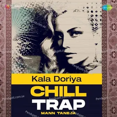 Kala Doriya Chill Trap - Mann Taneja album cover 