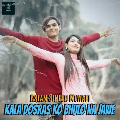 Kala Dosras Ko Bhulo Na Jawe - Aslam Singer Mewati album cover 