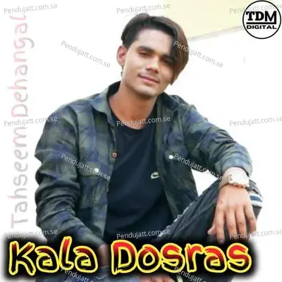 Kala Dosras - Tahseem Dehangal