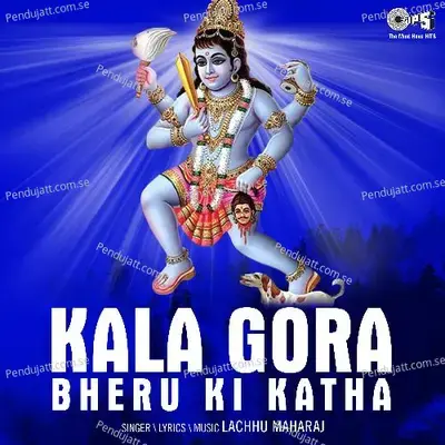 Kala Gora Bheru Ki Katha  Pt  1 - Lachhu Maharaj album cover 