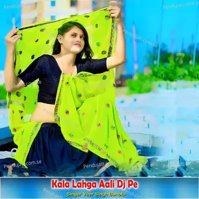 Kala Lahga Aali Dj Pe - Veer Singh banota