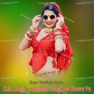 Kala Lahga Ki Chamak Udagi Rat Flower Pe - Veer Singh banota album cover 