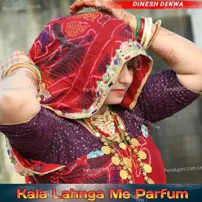 Kala Lahnga Me Parfum - Dinesh Dekwa album cover 