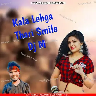 Kala Lehga Thari Smile Dj M - Parwan Khatana album cover 