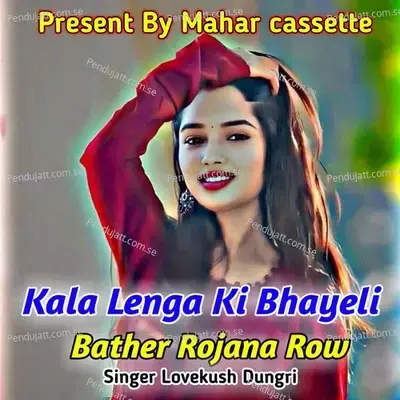 Kala Lenga Ki Bhayeli Bather Rojana Row - Lovekush Dungri album cover 