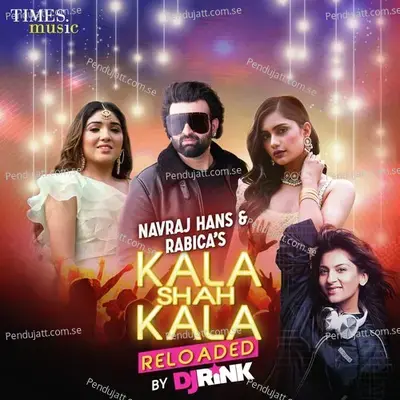 Kala Shah Kala Reloaded By Dj Rink - Navraj Hans album cover 