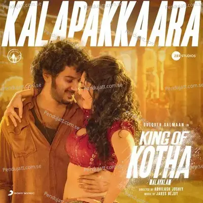 Kalapakkaara  From  King Of Kotha   - Jakes Bejoy