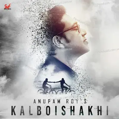 Kalboishakhi - Anupam Roy album cover 