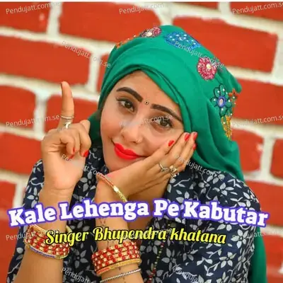 Kale Lehenga Pe Kabutar - Bhupendra Khatana album cover 