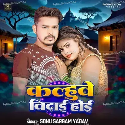 Kalhuwe Vidai Hoi - Sonu Sargam Yadav album cover 