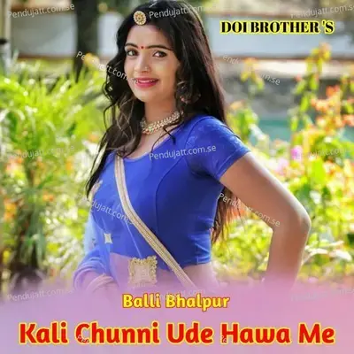 Kali Chunni Ude Hawa Me - Balli Bhalpur album cover 