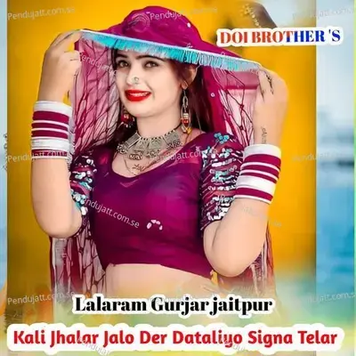 Kali Jhalar Jalo Der Dataliyo Signa Telar - Lalaram Gurjar Jaitpur album cover 