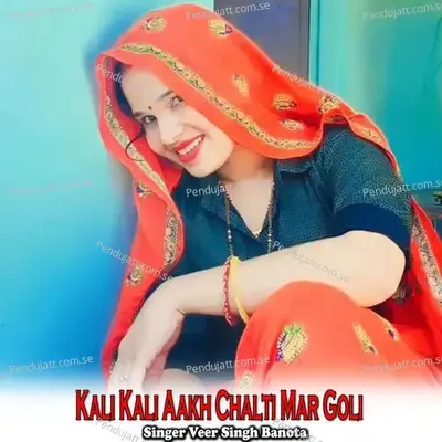 Kali Kali Aakh Chalti Mar Goli - Veer Singh banota