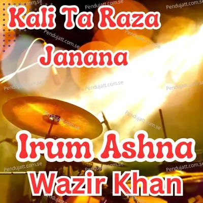 Kali Ta Raza Janana - Irum Ashna album cover 