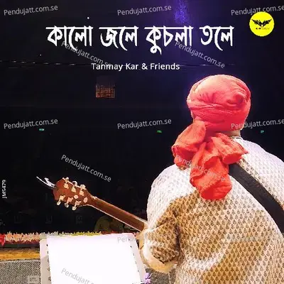 Kalo Jole Kuchla Tole - Tanmay Kar and Friends album cover 