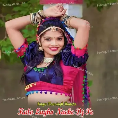 Kalo Lagho Nache Dj Pe - Veer Singh banota