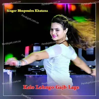 Kalo Lahngo Gajb Lage - Bhupendra Khatana album cover 