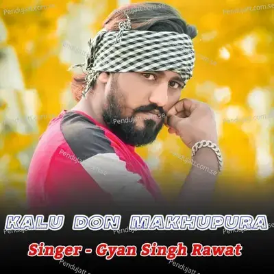 Kalu Don Makhupura - Gyansingh Rawat album cover 