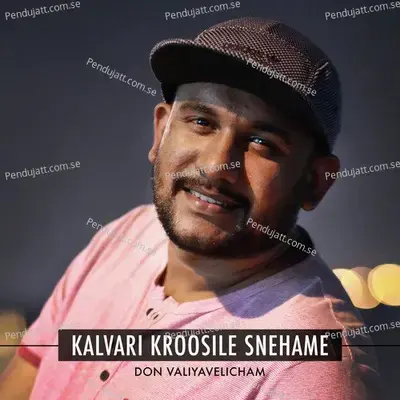 Kalvari Kroosile Snehame - Don Valiyavelicham album cover 