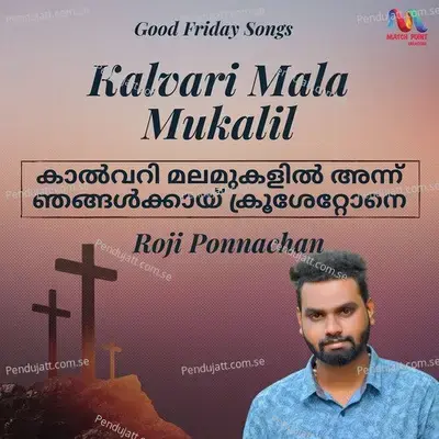 Kalvari Mala Mukalil - Single - Roji Ponnachan