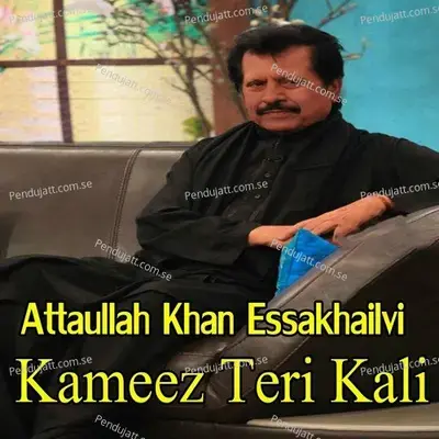 Kameez Teri Kali - Attaullah Khan Essakhailvi cover album