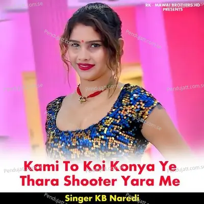 Kami To Koi Konya Ye Thara Shooter Yara Me - KB Naredi album cover 