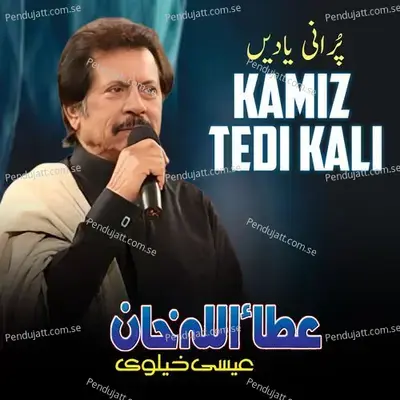 Kamiz Tedi Kali - Attaullah Khan Esakhelvi album cover 